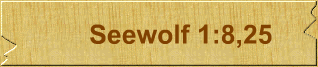 Seewolf 1:8,25